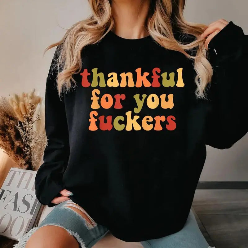 Thankful For You Fuckers Thanksgiving T-Shirt Graphic Tee
