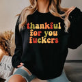Thankful For You Fuckers Thanksgiving T-Shirt Graphic Tee